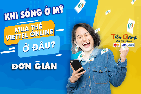 Mua thẻ Viettel online khi sống ở Mỹ đơn giản