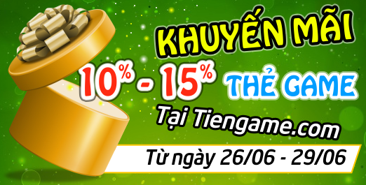 KHUYẾN MÃI 10-15% KHI MUA THẺ GAME TẠI TIENGAME.COM
