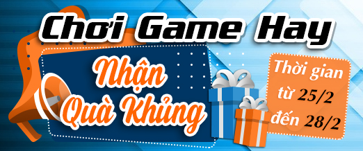 Chơi game hay- Nhận quà khủng