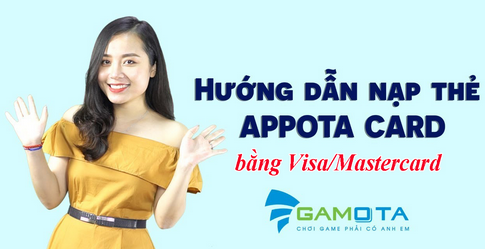 Làm sao để nạp thẻ appota bằng Visa/Mastercard nhanh và dễ dàng?