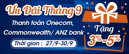 Ưu đãi tháng 9 - tặng 3% - 5% khi thanh toán Onecom, chuyển khoản Commonwealth, ANZ bank