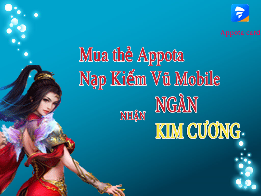 Bạn đã biết về Kiếm Vũ Mobi và cách nạp Appota cho game Kiếm Vũ chưa?
