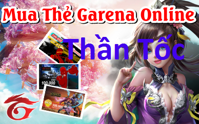 Cách thức giúp bạn mua thẻ Garena thần tốc