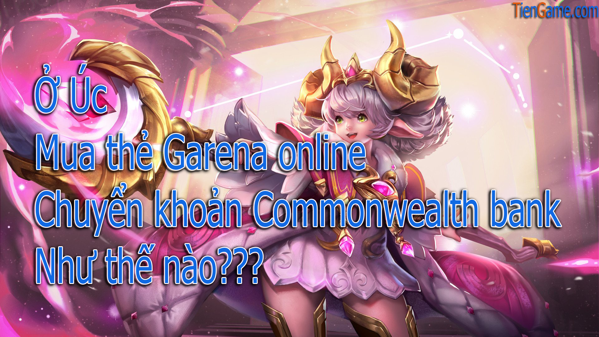 Mua thẻ Garena online chuyển khoản Commonwealth bank tiện lợi khi ở Úc