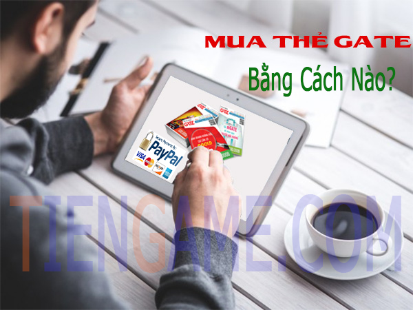 Bạn có thể mua thẻ gate bằng cách nào?