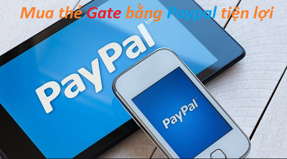 Hướng dẫn mua thẻ gate bằng paypal siêu nhanh chóng