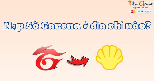 Nạp Sò Garena ở địa chỉ nào?
