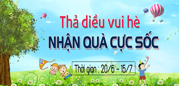 [Ưu đãi] Thả diều vui hè - Nhận quà cực sốc