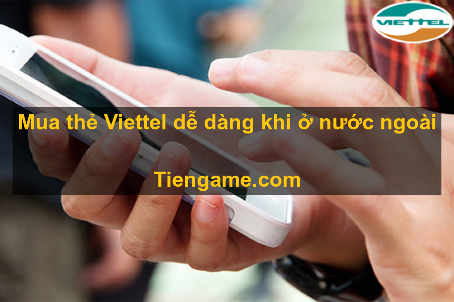 Ở nước ngoài có mua thẻ viettel được không?