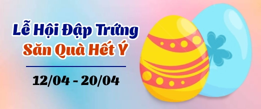 Lễ Hội Đập Trứng – Săn Quà Hết Ý